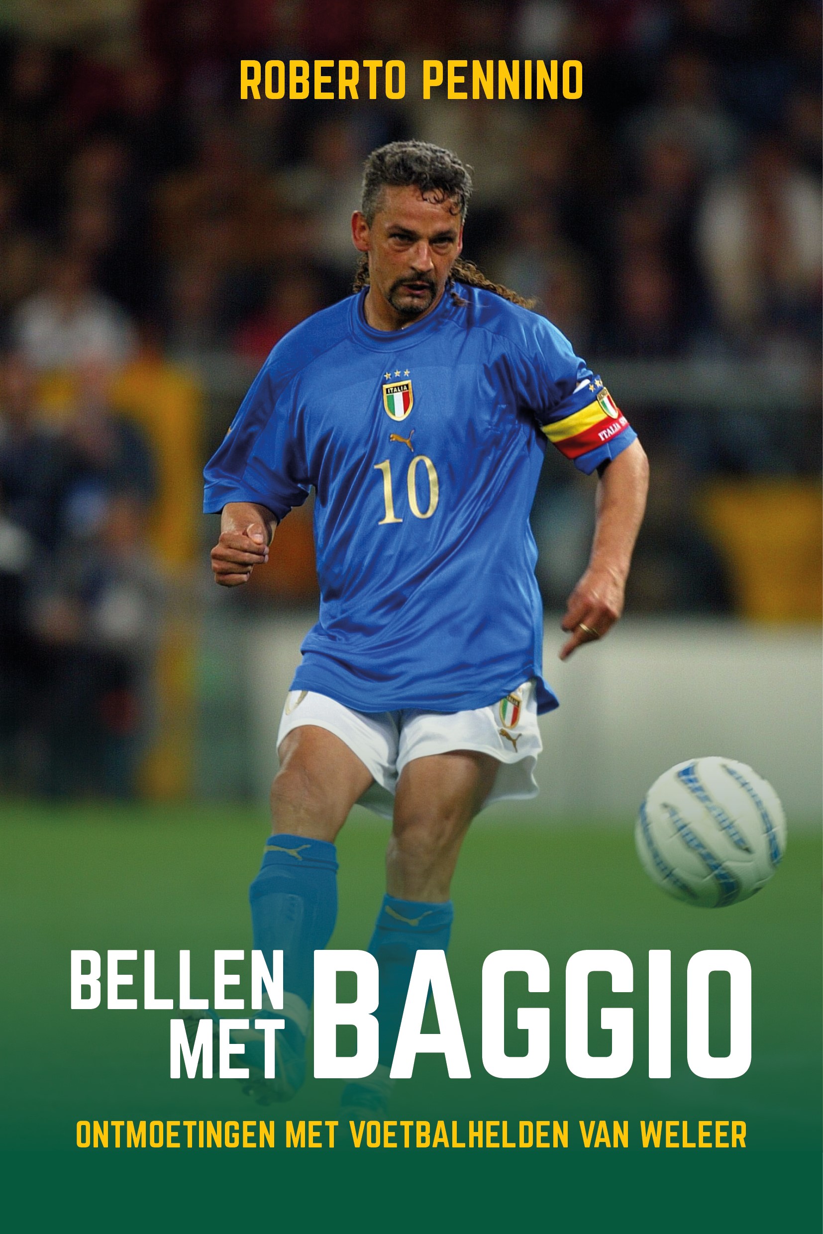 Bellen met Baggio  35 ontmoetingen met voetbalhelden van weleer